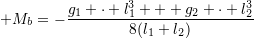 \small M_{b}=-\frac{g_1 \cdot l_1^3 + g_2 \cdot l_2^3}{8(l_1+l_2)}